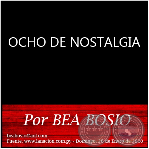 OCHO DE NOSTALGIA - Por BEA BOSIO - Domingo, 26 de Enero de 2020